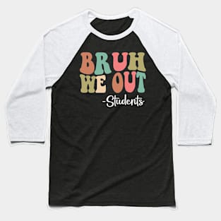 Bruh We Out Students Happy Last Day Of School Groovy Baseball T-Shirt